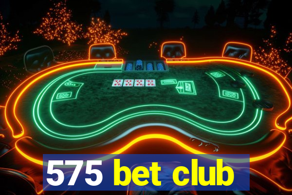 575 bet club